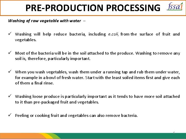 PRE-PRODUCTION PROCESSING Washing of raw vegetable with water – ü Washing will help reduce