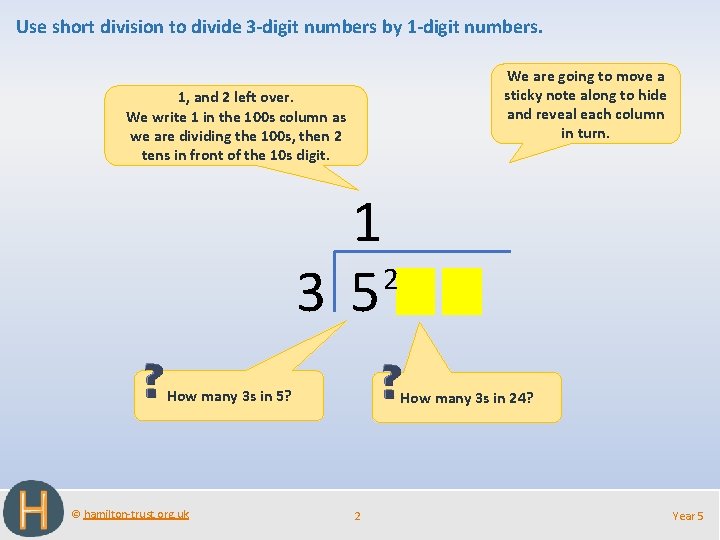 Use short division to divide 3 -digit numbers by 1 -digit numbers. We are