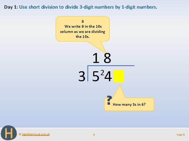 Day 1: Use short division to divide 3 -digit numbers by 1 -digit numbers.