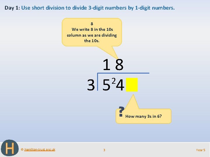 Day 1: Use short division to divide 3 -digit numbers by 1 -digit numbers.