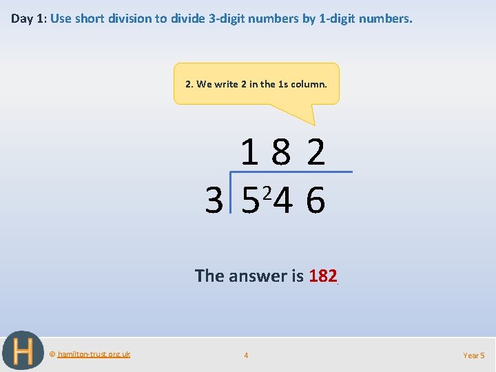 Day 1: Use short division to divide 3 -digit numbers by 1 -digit numbers.