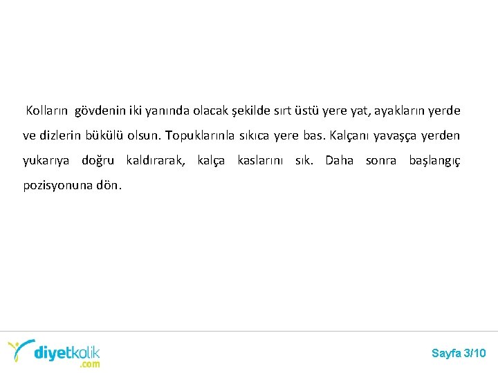 Kolların gövdenin iki yanında olacak şekilde sırt üstü yere yat, ayakların yerde ve dizlerin