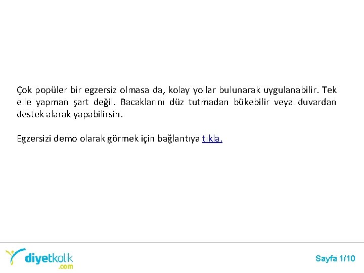 Çok popüler bir egzersiz olmasa da, kolay yollar bulunarak uygulanabilir. Tek elle yapman şart