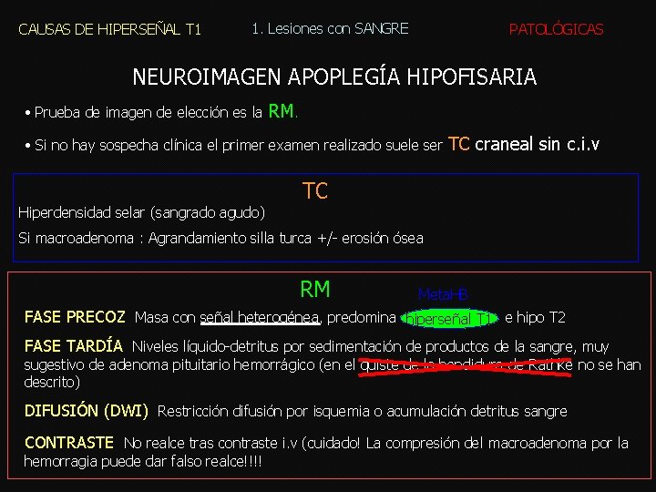 CAUSAS DE HIPERSEÑAL T 1 1. Lesiones con SANGRE PATOLÓGICAS NEUROIMAGEN APOPLEGÍA HIPOFISARIA •
