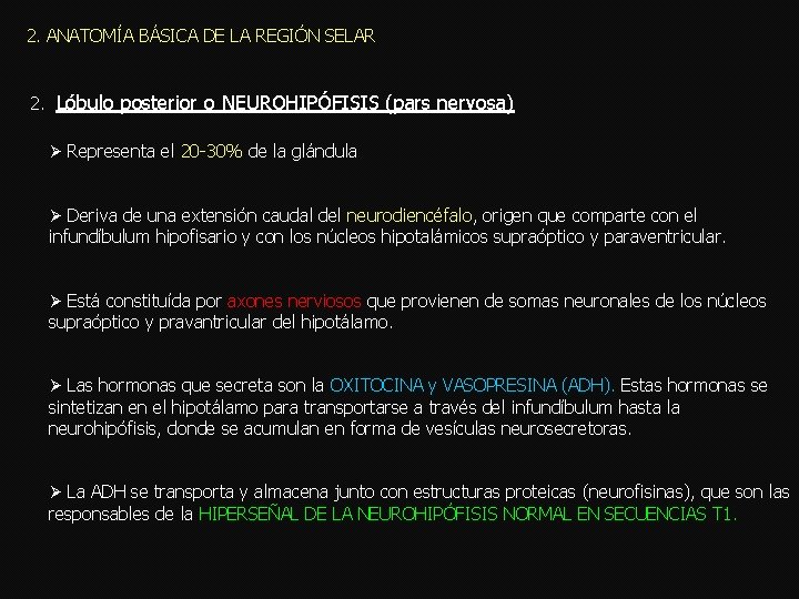 2. ANATOMÍA BÁSICA DE LA REGIÓN SELAR 2. Lóbulo posterior o NEUROHIPÓFISIS (pars nervosa)