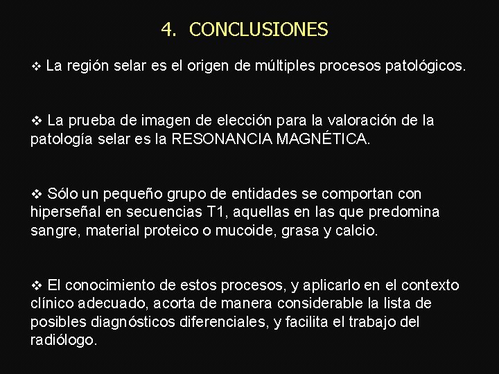 4. CONCLUSIONES v La región selar es el origen de múltiples procesos patológicos. v