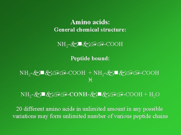 Amino acids: General chemical structure: NH 2 -knk, , -COOH Peptide bound: NH 2