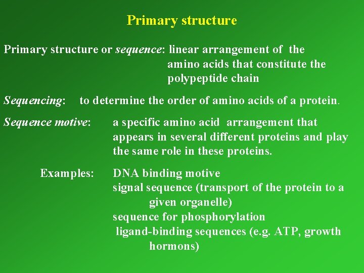 Primary structure or sequence: linear arrangement of the amino acids that constitute the polypeptide