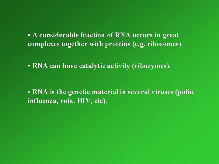  • A considerable fraction of RNA occurs in great complexes together with proteins