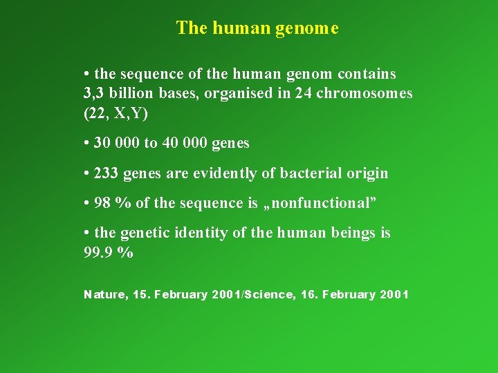 The human genome • the sequence of the human genom contains 3, 3 billion