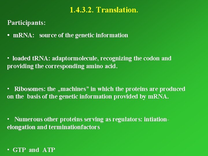 1. 4. 3. 2. Translation. Participants: • m. RNA: m. RNA source of the