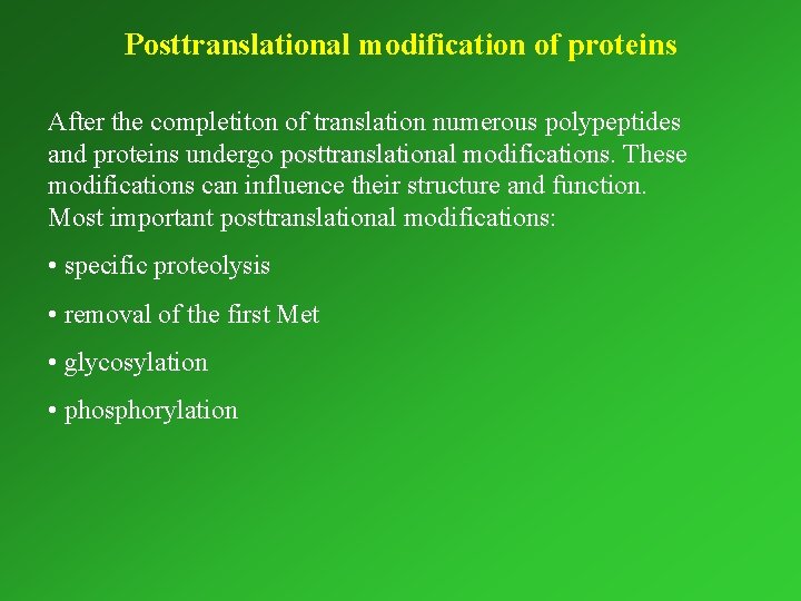 Posttranslational modification of proteins After the completiton of translation numerous polypeptides and proteins undergo