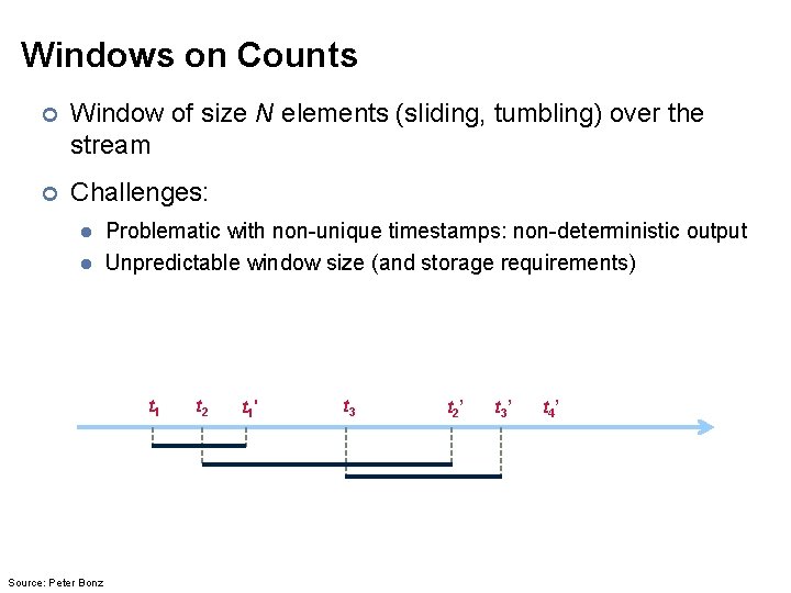 Windows on Counts ¢ Window of size N elements (sliding, tumbling) over the stream