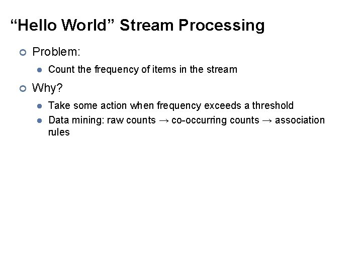 “Hello World” Stream Processing ¢ Problem: l ¢ Count the frequency of items in