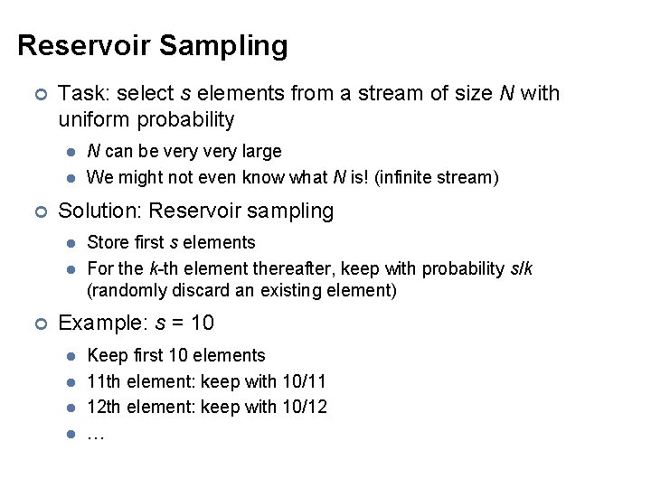 Reservoir Sampling ¢ Task: select s elements from a stream of size N with