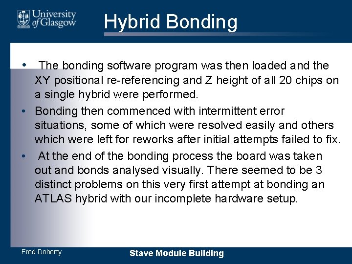 Hybrid Bonding • The bonding software program was then loaded and the XY positional