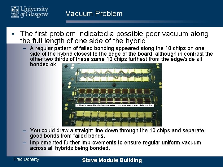 Vacuum Problem • The first problem indicated a possible poor vacuum along the full