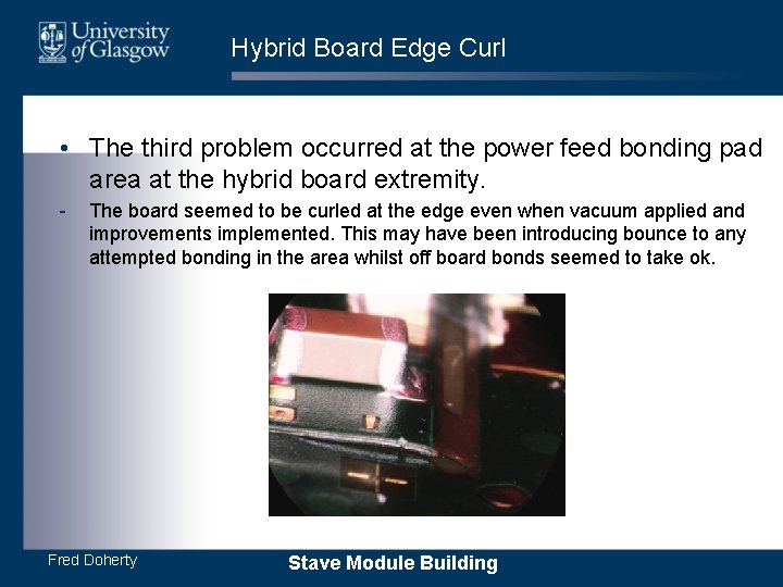 Hybrid Board Edge Curl • The third problem occurred at the power feed bonding