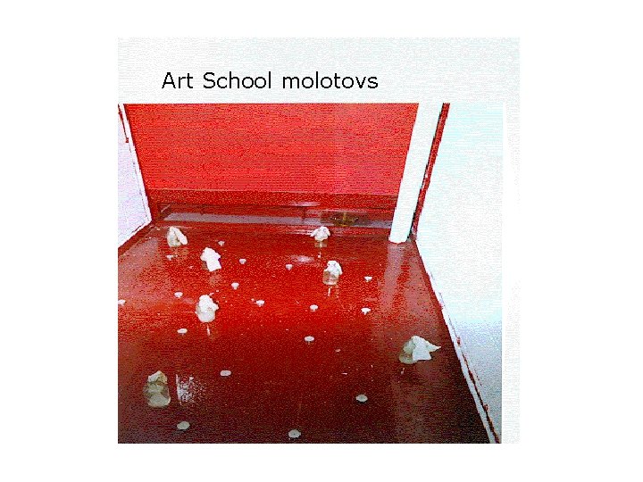 Art School molotovs 