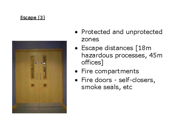 Escape [3] • Protected and unprotected zones • Escape distances [18 m hazardous processes,