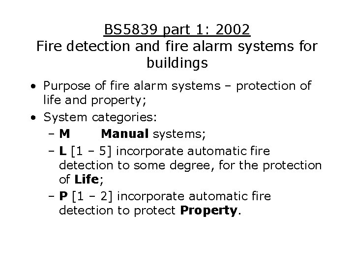 BS 5839 part 1: 2002 Fire detection and fire alarm systems for buildings •