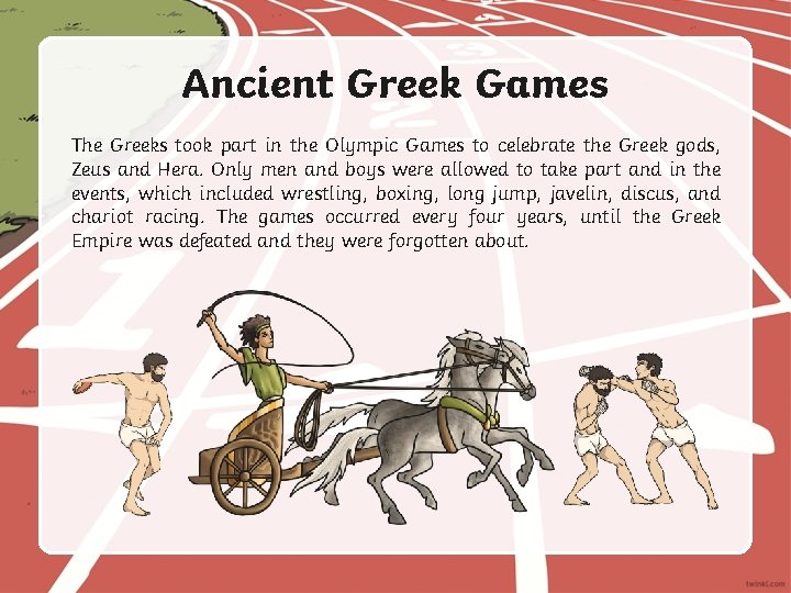 Ancient Greek Games The Greeks took part in the Olympic Games to celebrate the