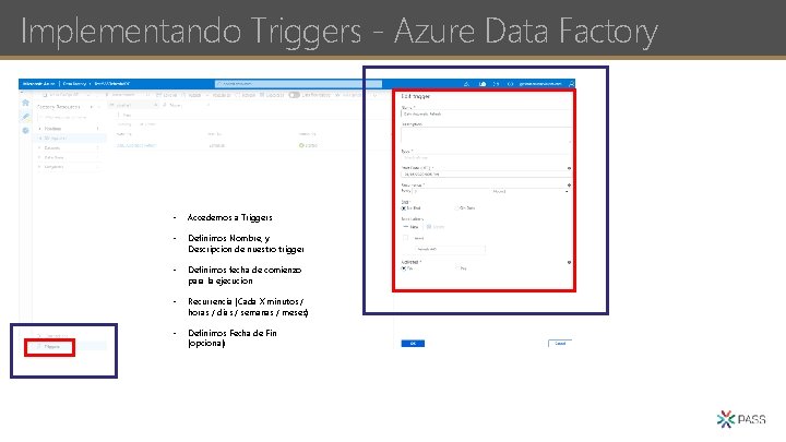 Implementando Triggers - Azure Data Factory • Accedemos a Triggers • Definimos Nombre, y