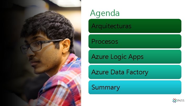 Agenda Arquitecturas Procesos Azure Logic Apps Azure Data Factory Summary 