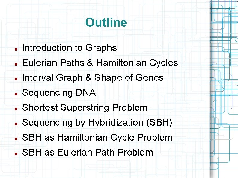 Outline Introduction to Graphs Eulerian Paths & Hamiltonian Cycles Interval Graph & Shape of