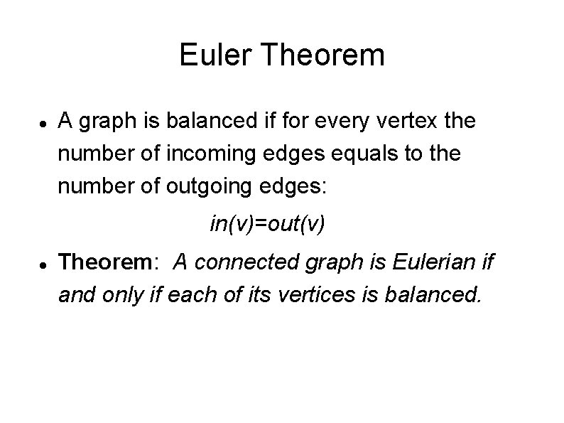 Euler Theorem A graph is balanced if for every vertex the number of incoming