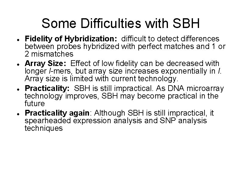 Some Difficulties with SBH Fidelity of Hybridization: difficult to detect differences between probes hybridized