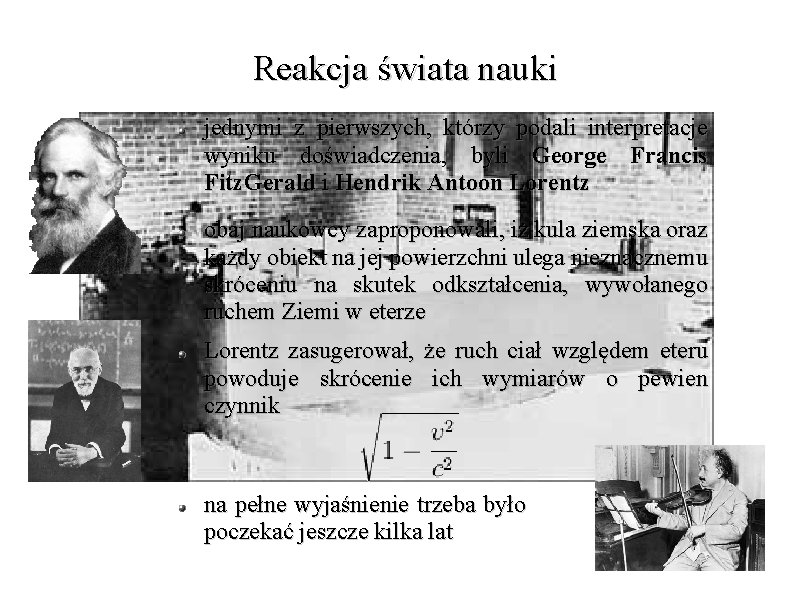 Reakcja świata nauki jednymi z pierwszych, którzy podali interpretacje wyniku doświadczenia, byli George Francis