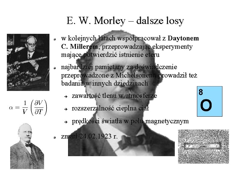 E. W. Morley – dalsze losy w kolejnych latach współpracował z Daytonem C. Millerem,