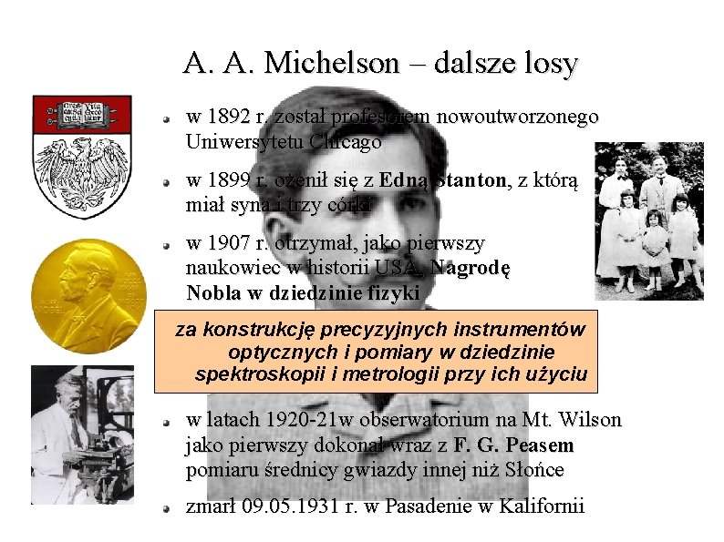 A. A. Michelson – dalsze losy w 1892 r. został profesorem nowoutworzonego Uniwersytetu Chicago