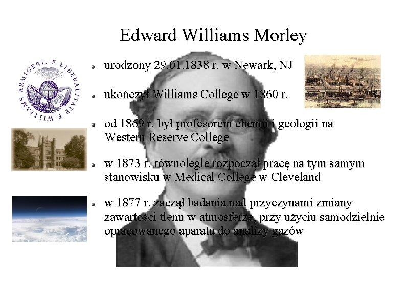 Edward Williams Morley urodzony 29. 01. 1838 r. w Newark, NJ ukończył Williams College