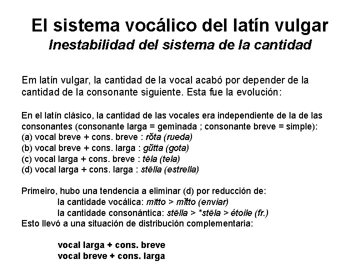 El sistema vocálico del latín vulgar Inestabilidad del sistema de la cantidad Em latín