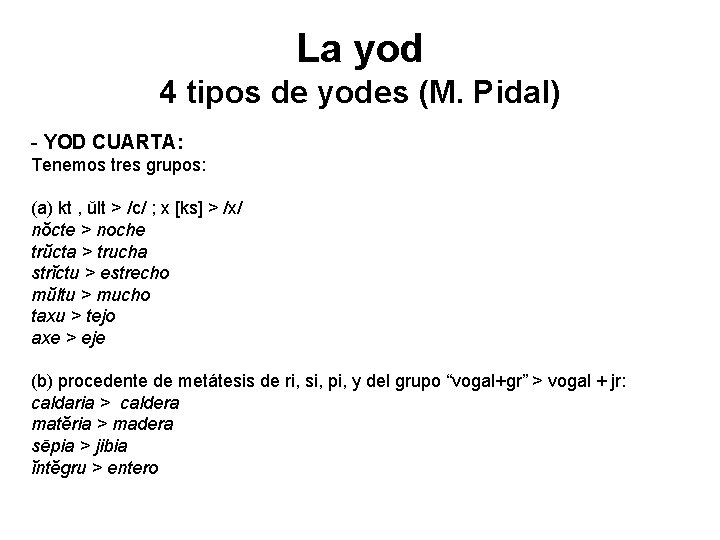 La yod 4 tipos de yodes (M. Pidal) - YOD CUARTA: Tenemos tres grupos: