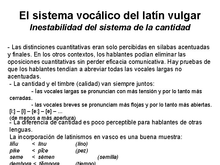 El sistema vocálico del latín vulgar Inestabilidad del sistema de la cantidad - Las