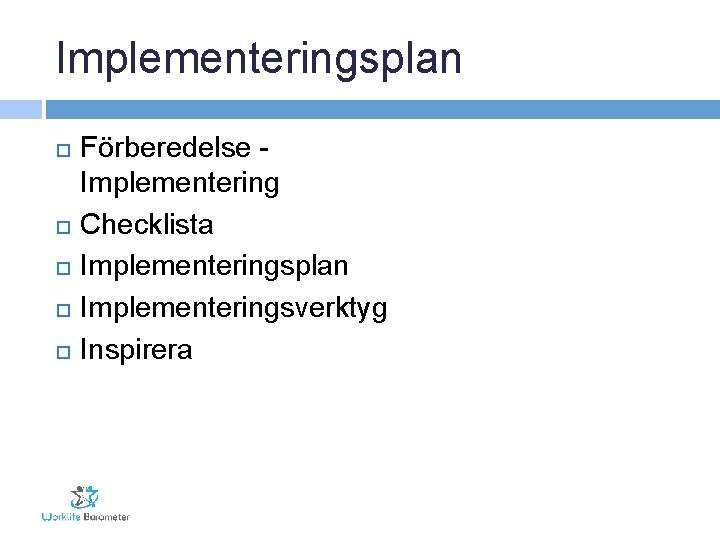 Implementeringsplan Förberedelse Implementering Checklista Implementeringsplan Implementeringsverktyg Inspirera 