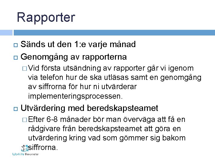 Rapporter Sänds ut den 1: e varje månad Genomgång av rapporterna � Vid första