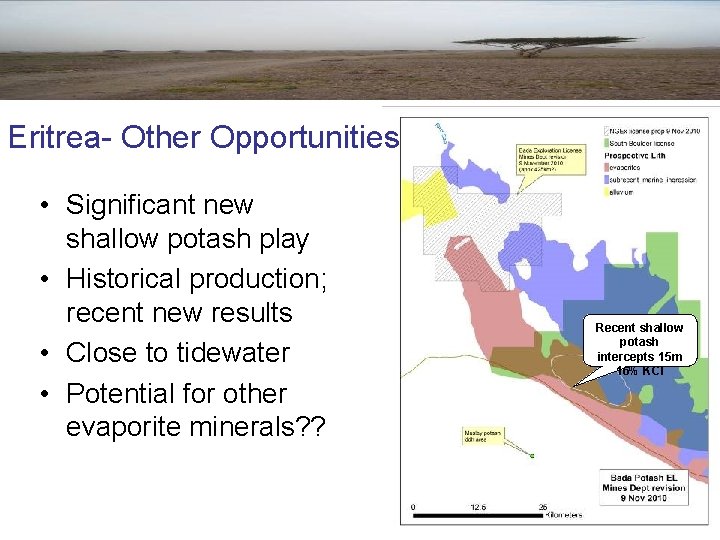 Eritrea- Other Opportunities • Significant new shallow potash play • Historical production; recent new