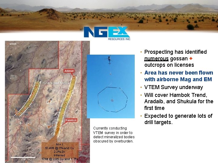  • Prospecting has identified numerous gossan + outcrops on licenses • Area has