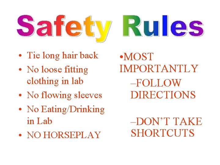  • Tie long hair back • No loose fitting clothing in lab •