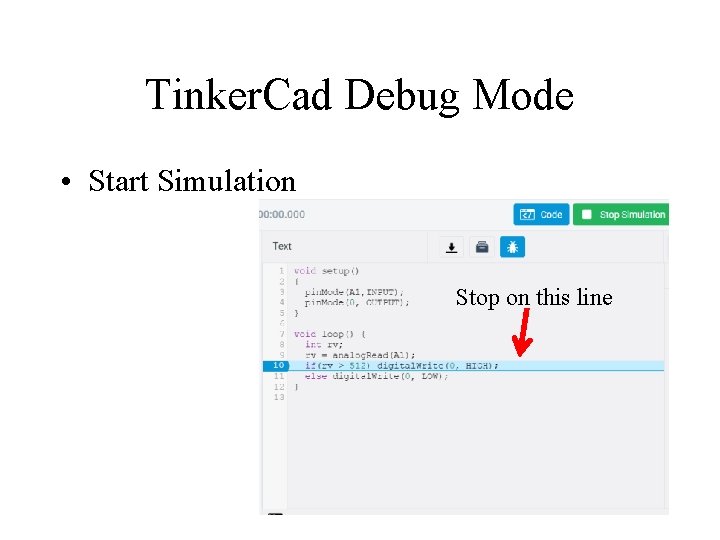 Tinker. Cad Debug Mode • Start Simulation Stop on this line 