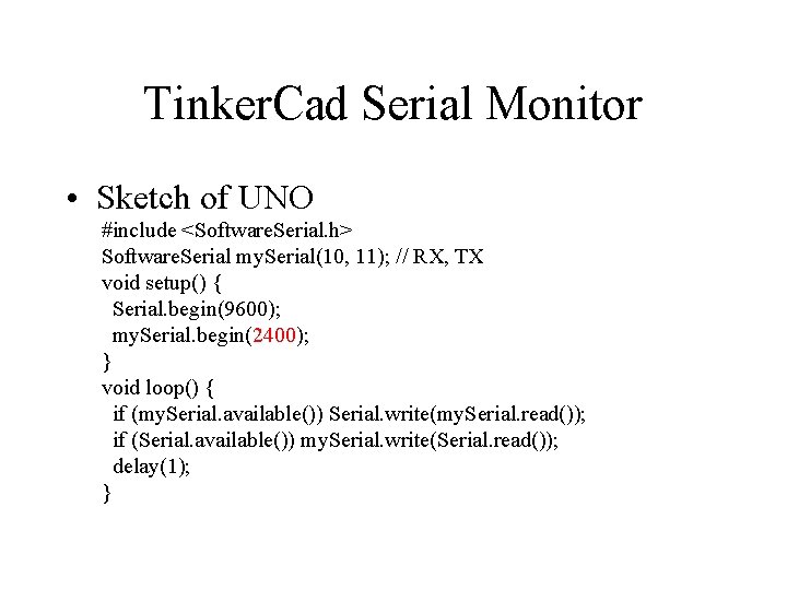 Tinker. Cad Serial Monitor • Sketch of UNO #include <Software. Serial. h> Software. Serial