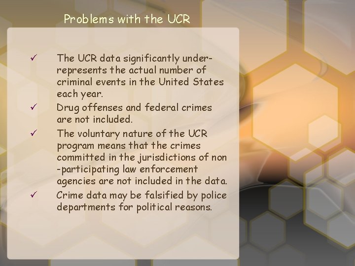 Problems with the UCR ü ü The UCR data significantly underrepresents the actual number