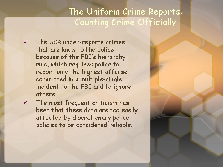 The Uniform Crime Reports: Counting Crime Officially ü ü The UCR under-reports crimes that