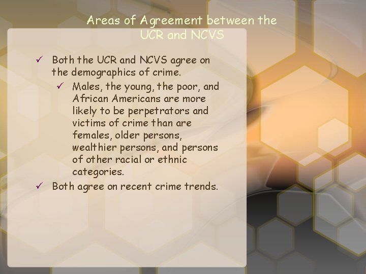 Areas of Agreement between the UCR and NCVS ü Both the UCR and NCVS