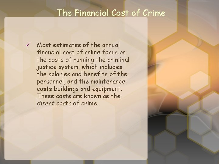 The Financial Cost of Crime ü Most estimates of the annual financial cost of