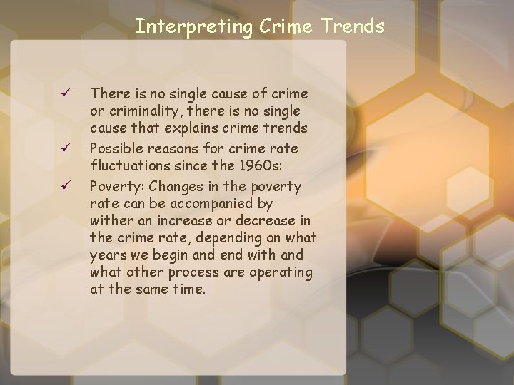 Interpreting Crime Trends ü ü ü There is no single cause of crime or